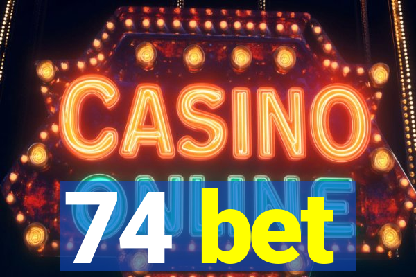 74 bet